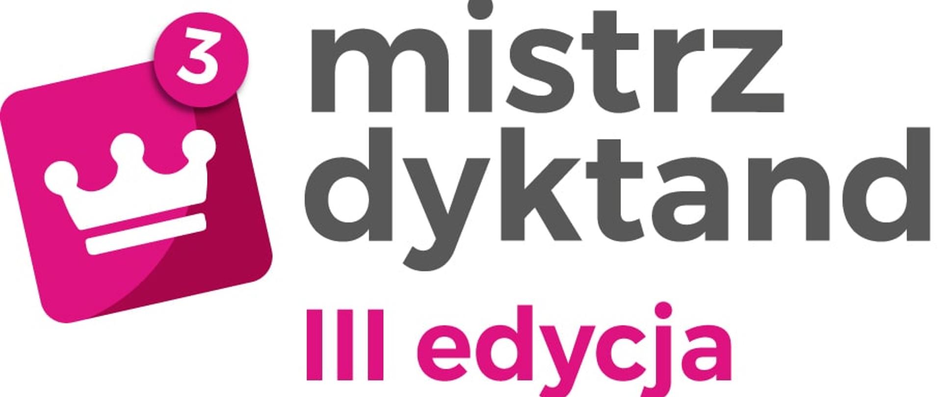 grafika przedstawia z lewej strony różowy pochylony kwadrat z białym logo korony . Obok napis: mistrz dyktand III edycja