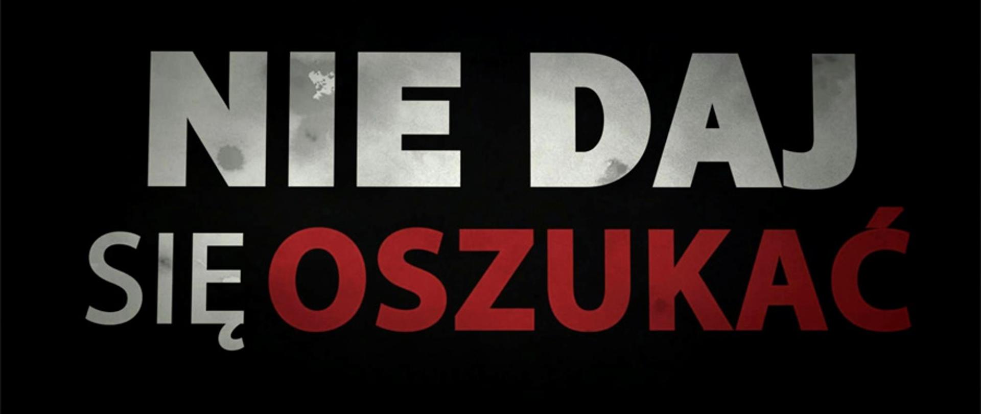 czarne tło biało czerwone litery nie daj się oszukać 