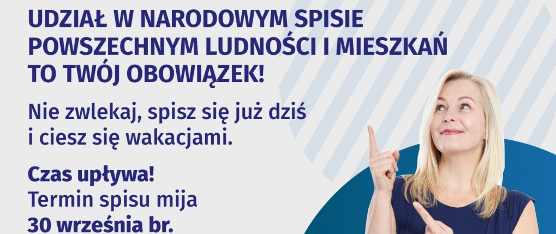 Grafika promująca spis powszechny - napisy przypominające o spisie, m.in. "udział w Narodowym Spisie Powszechnym Ludności i Mieszkań to Twój obowiązek", hasło "liczymy się dla Polski" i fotografia kobiety spoglądającej i wskazującej na te informacje