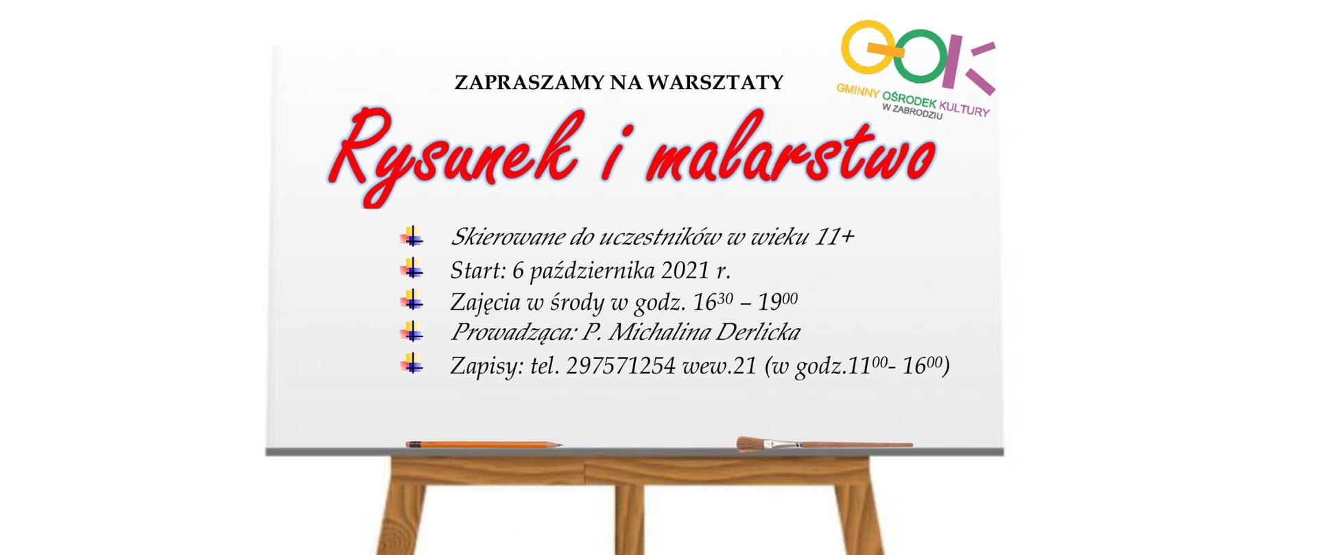 Obraz sztalugi z kolorowym napisem GOK Gminny Ośrodek Kultury w prawym górnym rogu. Na sztaludze znajduje się napis: Zapraszamy na warsztaty Rysunek i malarstwo.
Skierowane do uczestników w wieku 11+
Start: 6 października 2021 r.
Zajęcia w środy w godz. 16:30-19:00
Prowadząca P. Michalina Derlicka
Zapisy: tel. 297571254 wew.21 (w godz. 11:00-16:00)
