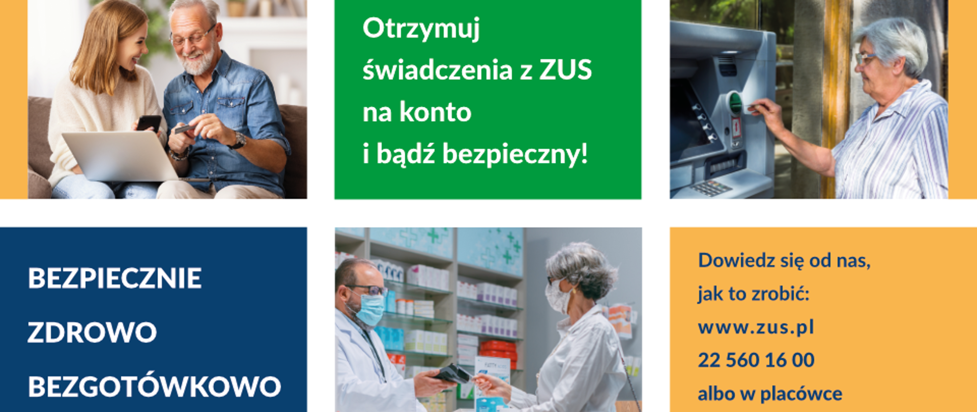 BEZPIECZNIE, ZDROWO I BEZGOTÓWKOWO. Otrzymuj świadczenia z ZUS na konto i bądź bezpieczny!Dowiedz się jak to zrobić: www.zus.pl 22 560 16 00 albo w placówce