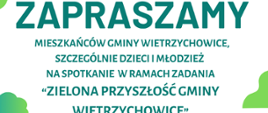„Plakat informujący o spotkaniu w ramach zadania 'Zielona przyszłość gminy Wietrzychowice',