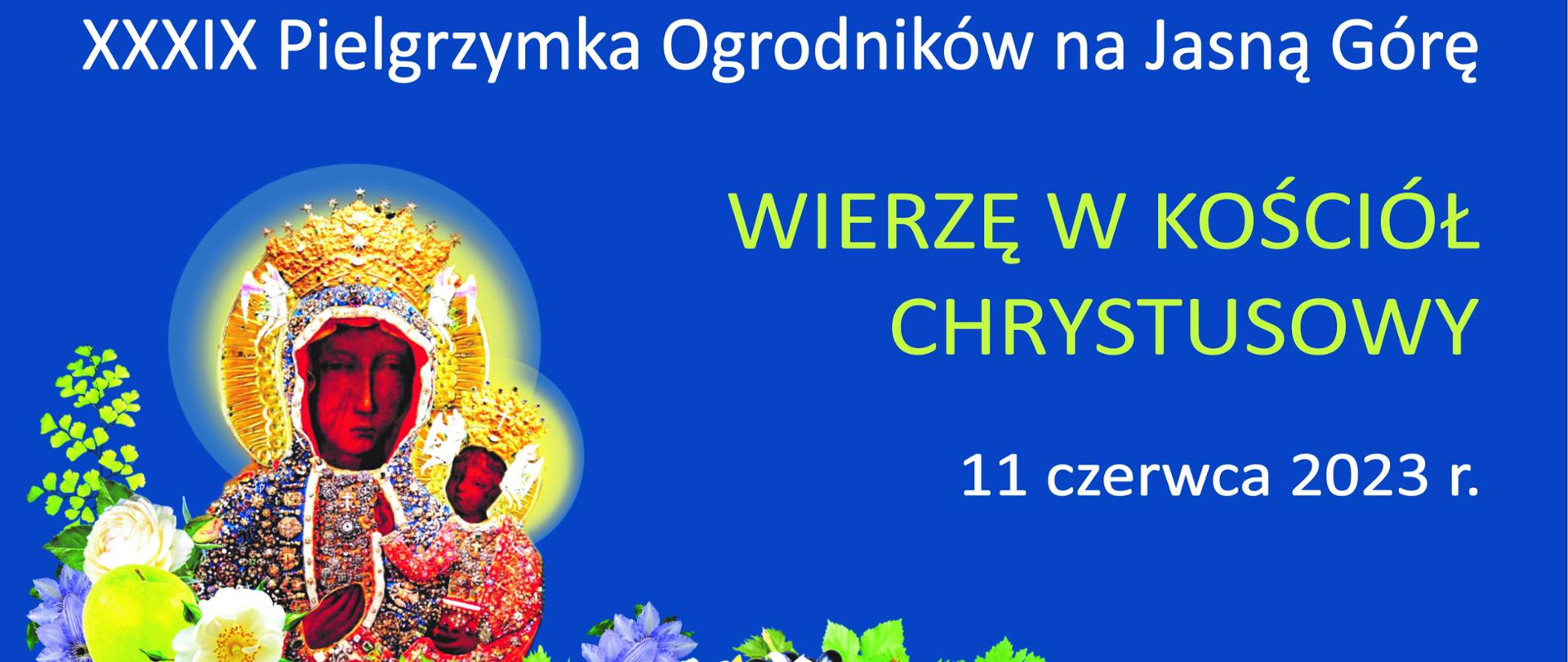 XXXIX Ogólnopolska Pielgrzymka Ogrodników na Jasną Górę 11 czerwca 2023 roku