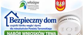 Plakat informujący o naborze wniosków do programu Bezpieczny dom – czujniki tlenku węgla i dymu dla mieszkańców Powiatu Tarnowskiego. 