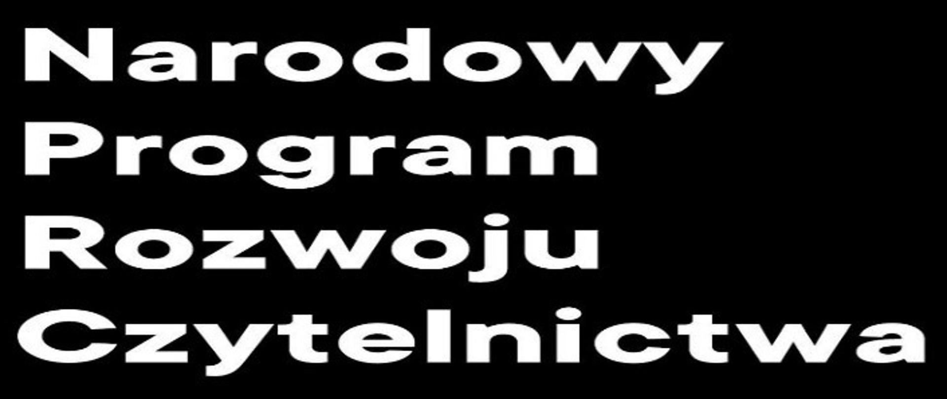 na czarnym tle białe LOGO i napis Narodowy Program Rozwoju Czytelnictwa