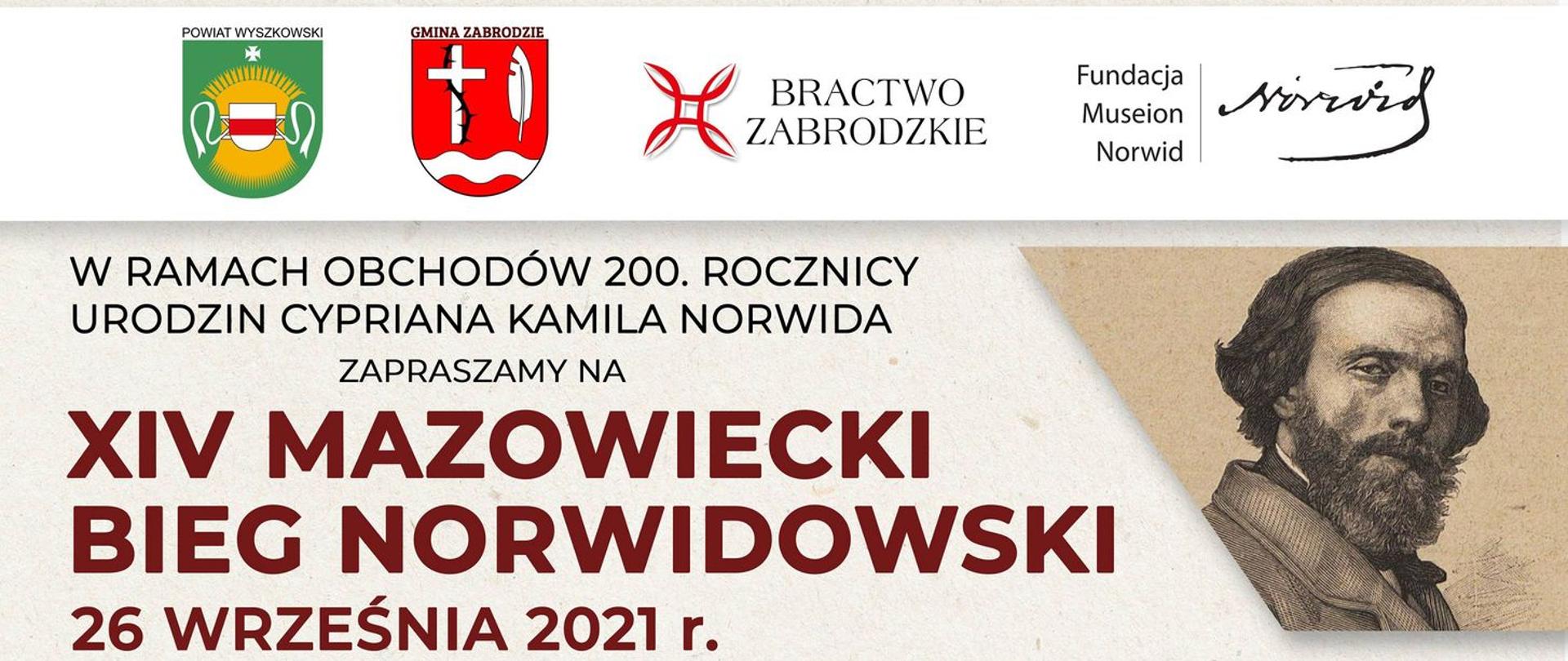 Powiat Wyszkowski, Gmina Zabrodzie, Bractwo Zabrodzkie, Fundacja Museion Norwid w ramach obchodów 200 rocznicy urodzin Cypriana Norwida zapraszają na XIV Mazowiecki Bieg Norwidowski 26 września 2921r. Po prawej stronie rycina mężczyzny z wązem i brodą.
Start godzina 12:00 Pałac w Dębinkach. 