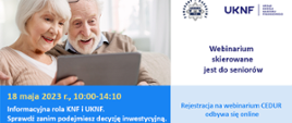 Po lewej zdjęcie seniorów patrzących na ekran tableta, po prawej białe tło z logotypami policji i UKNF, poniżej informacja tekstowa dot. webinarium w dniu 18 maja 2023 r. 10:00-14:10. Szczegóły w treści artykułu.