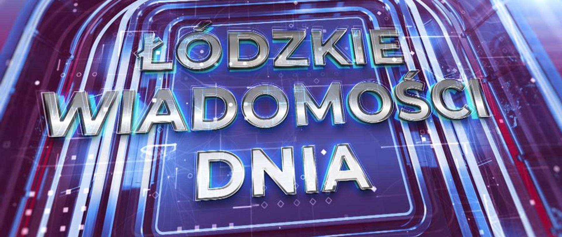 Łódzkie Wiadomości Dnia
