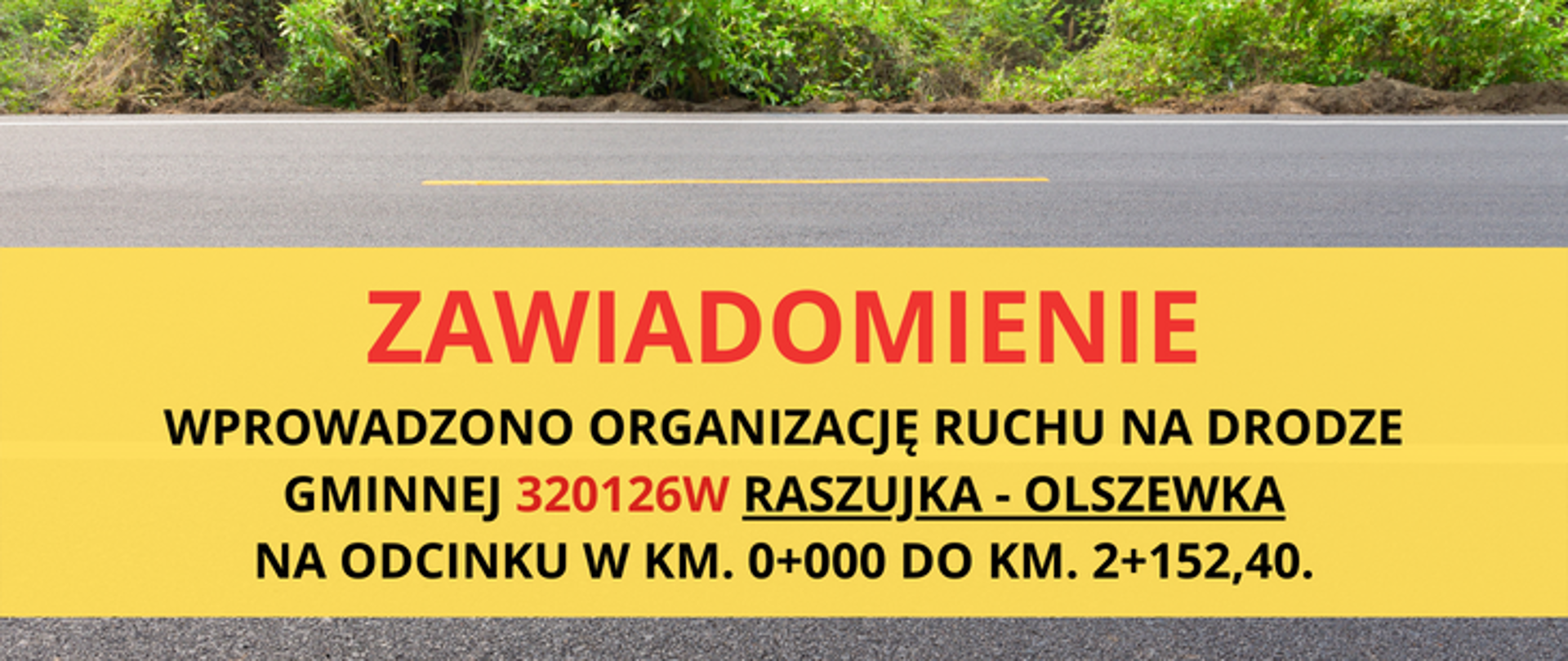Wprowadzono organizację ruchu na drodze gminnej 320126W Raszujka - Olszewka