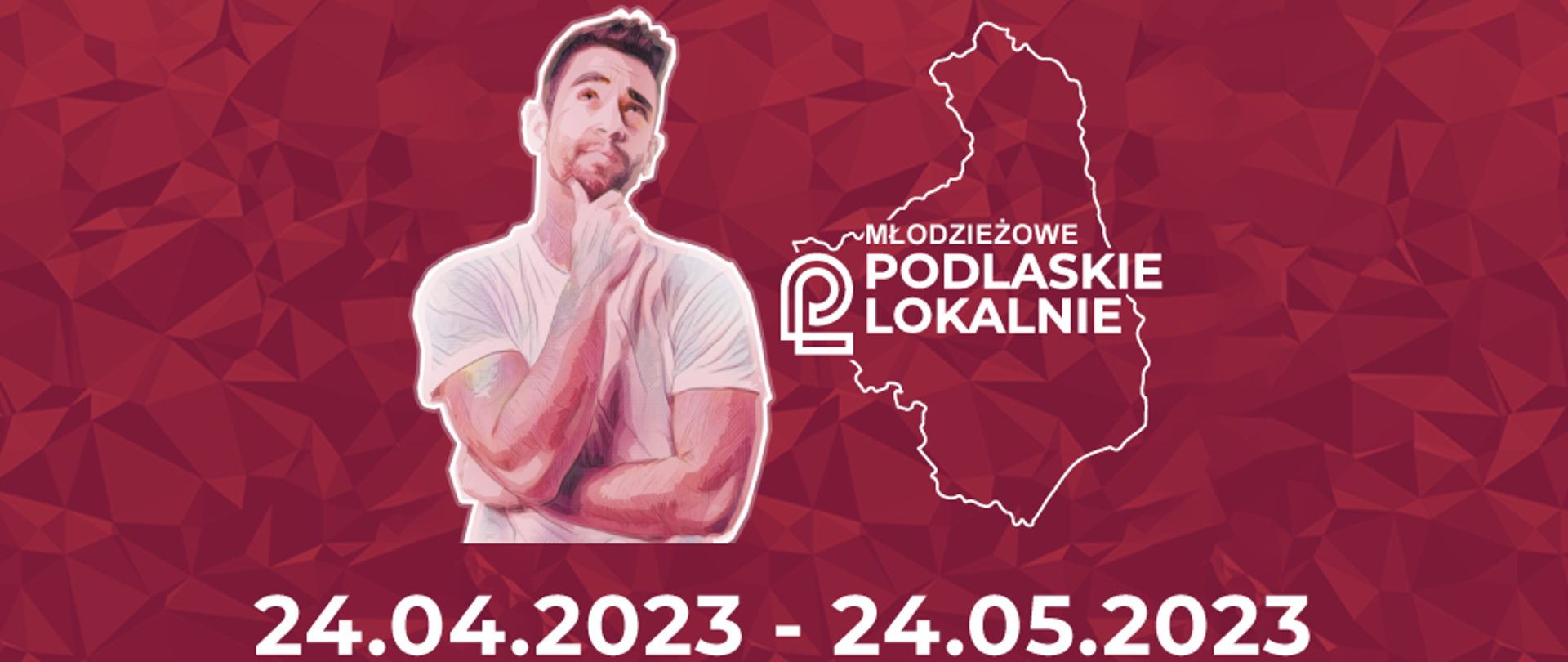 banner w kolorze bordowym, na którym widnieje logo "Młodzieżowe Podlaskie Lokalnie" obok sylwetka mężczyzny, a pod nim data 24.04.2023 - 24.05.2023