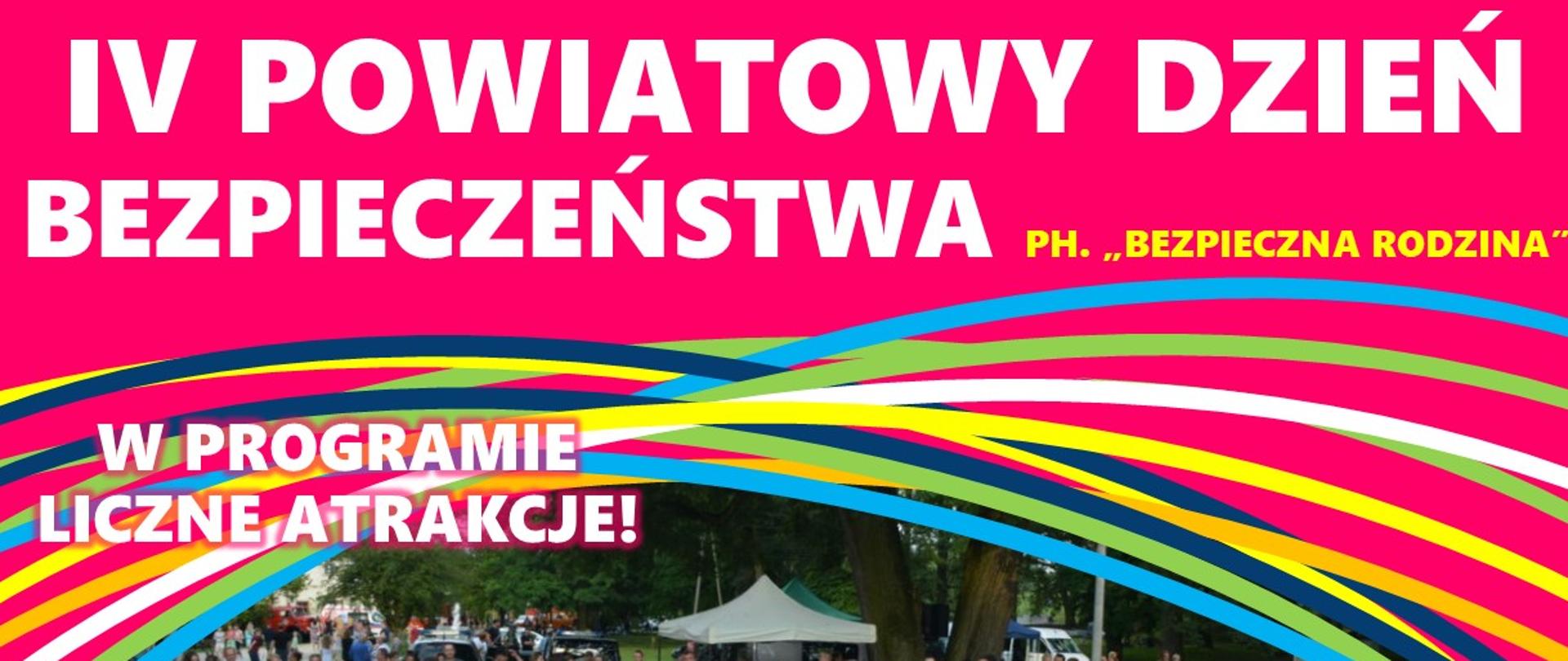 Plakat promujący IV Powiatowy Dzień Bezpieczeństwa pod hasłem "Bezpieczna Rodzina". Zdjęcie bawiących się ludzi, wokół kolorowe linie. Pod zdjęciem biały napis "16 czerwca 2024 (niedziela) godzina 15:00, Zespół Dworsko - Parkowy w Brniu. Niżej na białym tle wymienieni zostali organizatorzy i partnerzy wydarzenia.