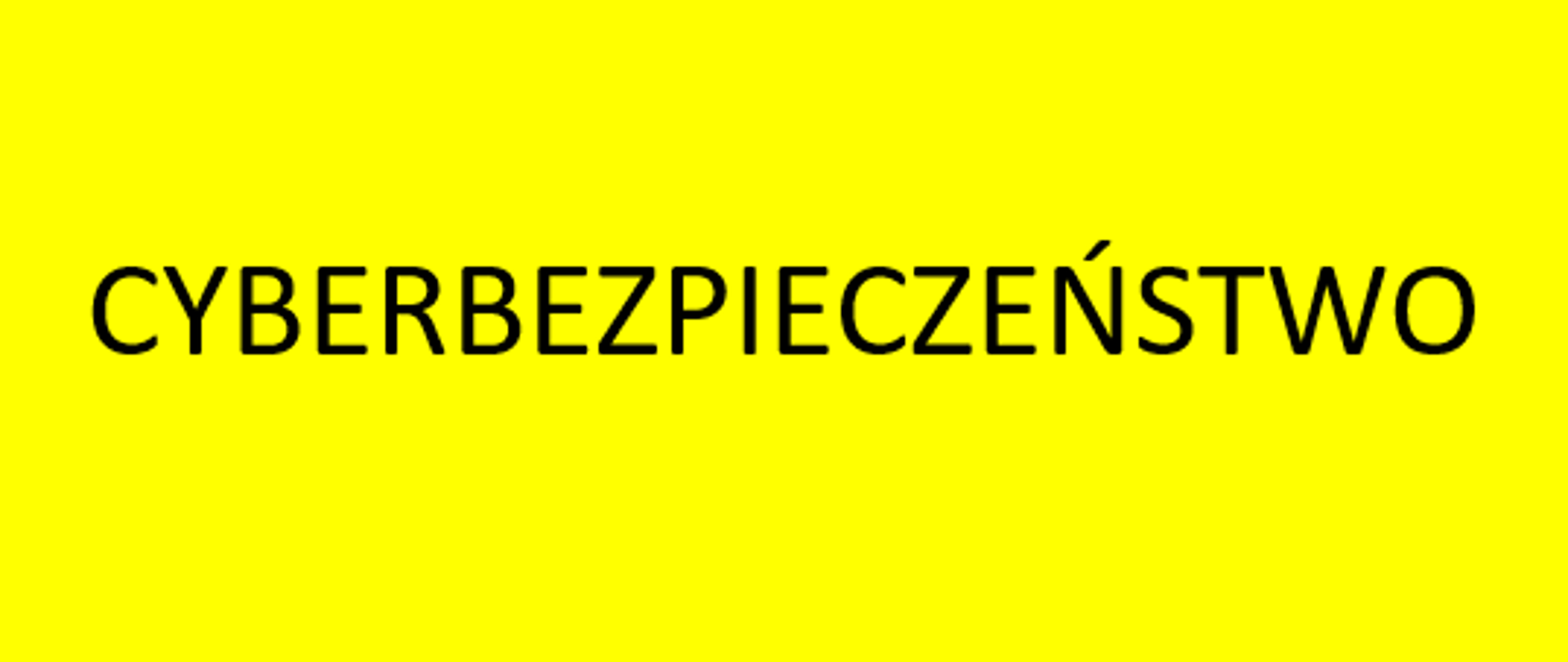CZARNY NAPIS NA żółtym tle CYBERBEZPIECZEŃSTWO 