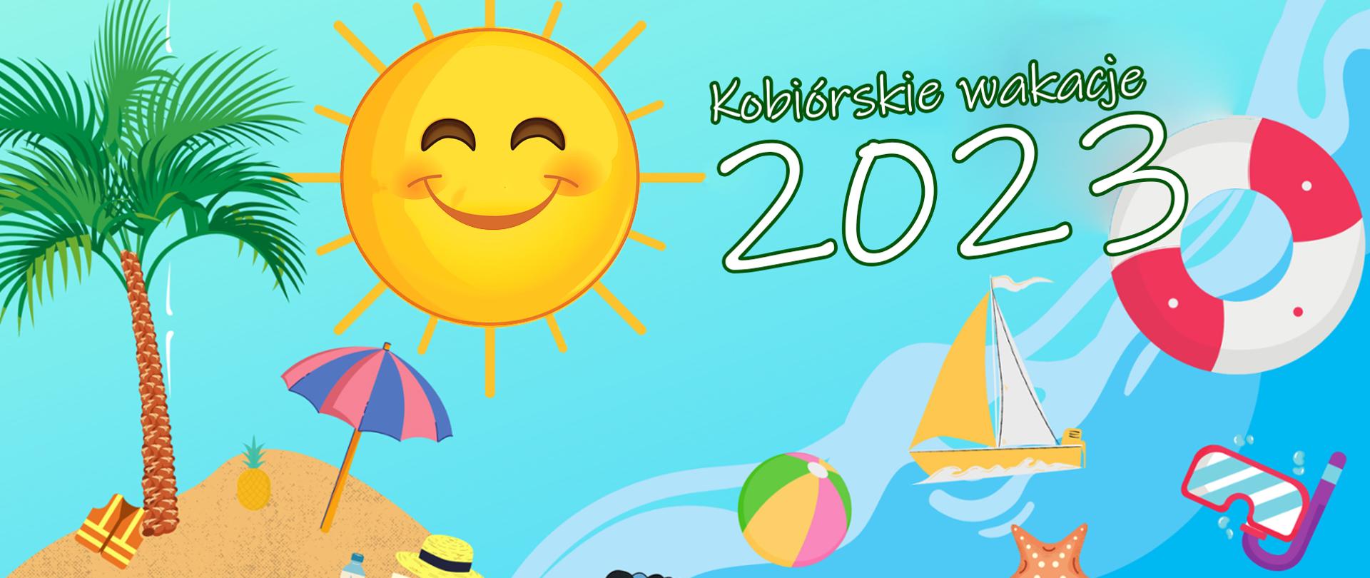 Na niebieskim tle słońce palma na i parasolka na piaskowej wysepce, piłka, łódka, okulary, koło ratunkowe oraz napis Kobiórskie wakacje 2023