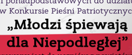 biało czerwony plakat z programem konkursu pieśni patriotycznych Młodzi śpiewają dla Niepodległej. Treść plakatu poniżej w dalszej części informacji.