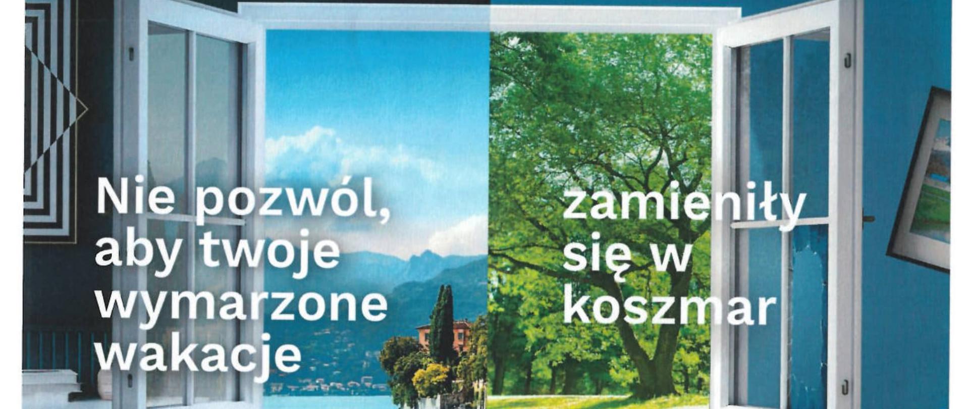 otwarte okno pokój podzielony na połowę. Lewa czyste, posprzątane mieszkanie, prawa splądrowane, poprzewracane przedmioty. , na jego tle napis: nie pozwól aby twoje wakacje zamieniły się w koszmar. Niespodzianki na urlopie tylko pozytywne. #stopwlamaniomdodomow