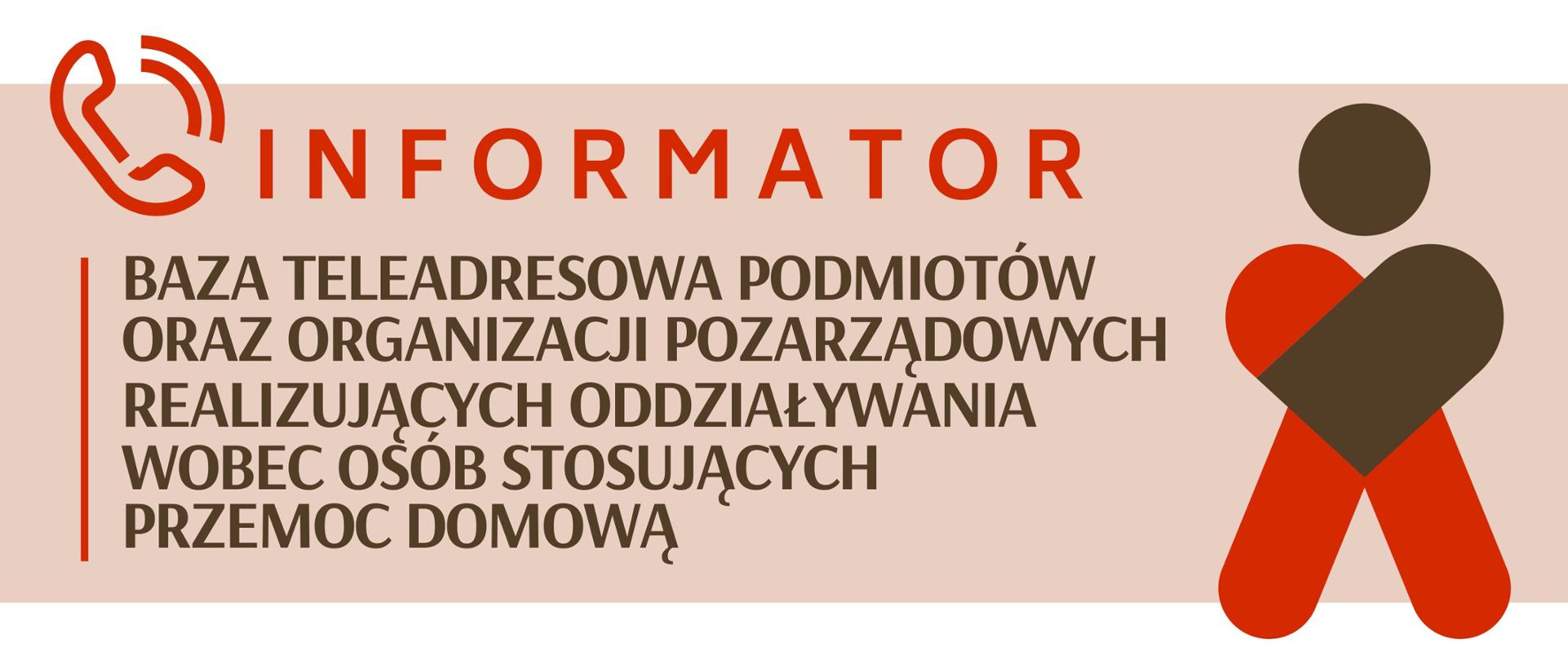 Grafika z napisem: Informator. Baza teleadresowa podmiotów oraz organizacji pozarządowych realizujących oddziaływania wobec osób stosujących przemoc domową