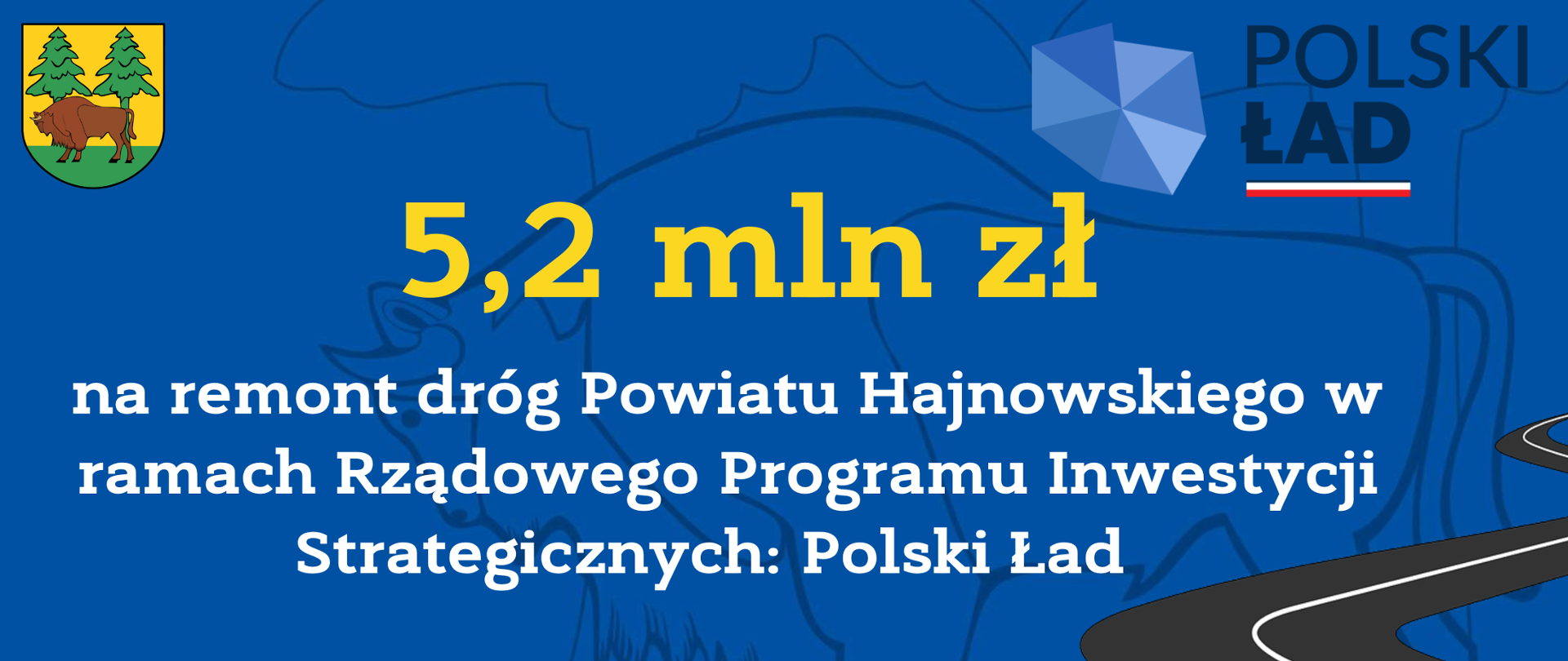 5,2 mln zł na remont dróg Powiatu Hajnowskiego w ramach Rządowego Programu Inwestycji Strategicznych: Polski Ład 