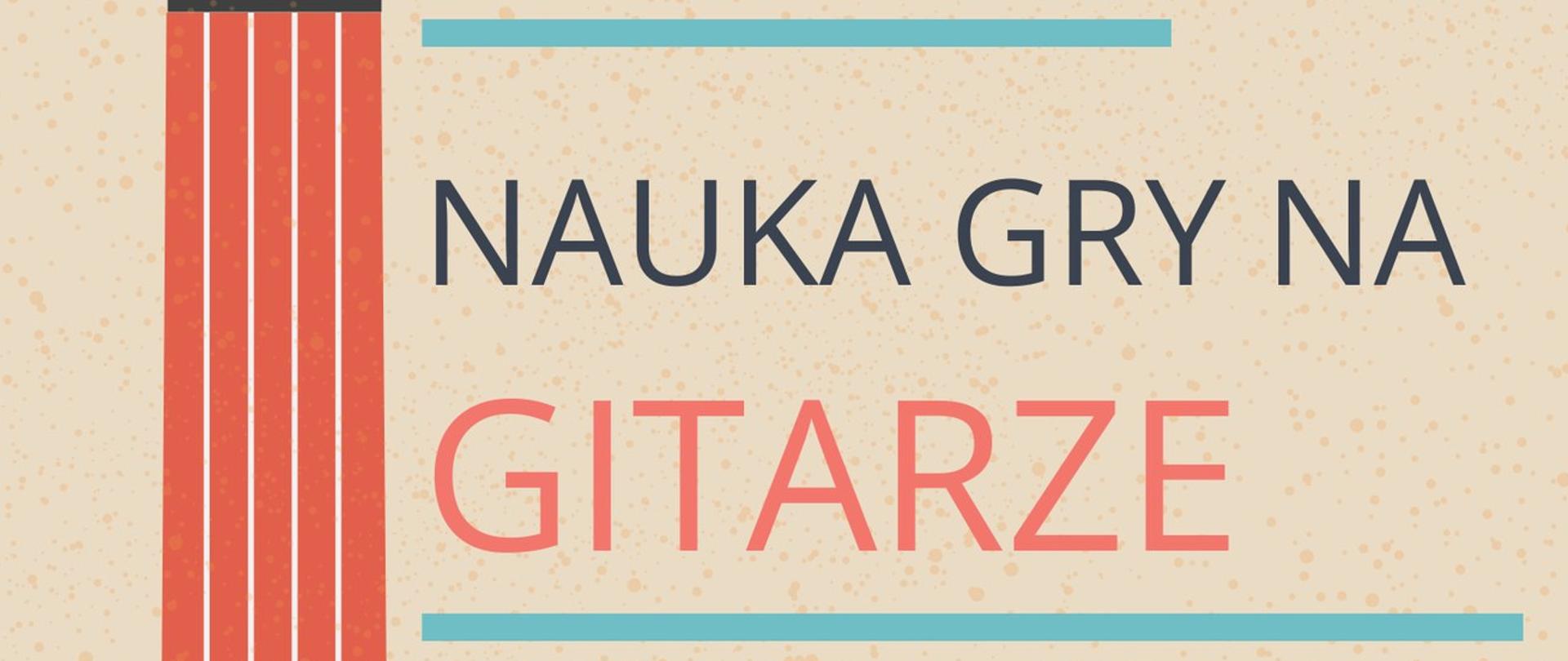 Plakat „Nauka gry na gitarze" z ilustracją żółtej gitary po lewej stronie. Zajęcia w poniedziałki: grupa 1 – 15:30–16:30, grupa 2 – 16:30–17:30, grupa 3 – 17:30–18:30. Zajęcia w środy: grupa 4 – 15:30–16:30, grupa 5 – 16:30–17:30, grupa 6 – 17:30–18:30. Instruktor: Jacek Gajewski. Koszt: 50 zł. Zapisy w GCKiC.