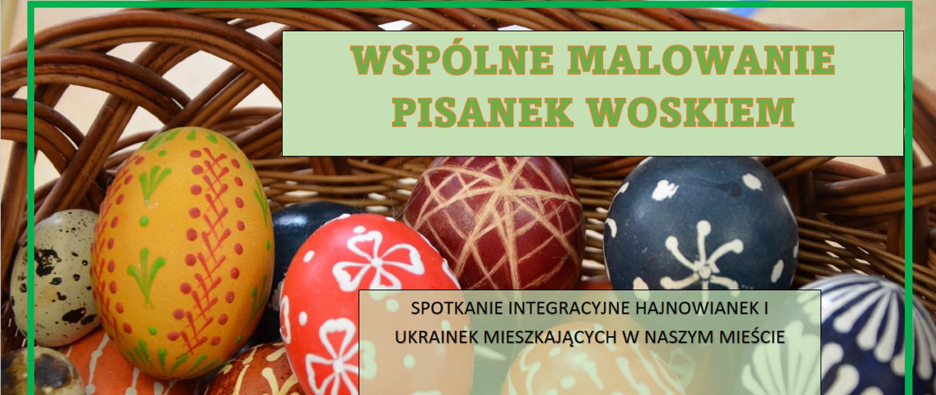 Wspólne malowanie pisanek woskiem - spotkanie integracyjne Hajnowianek i Ukrainek mieszkających w naszym mieście