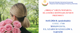 Plakat TOIK w Tarnowie informujący o spotkaniu grupy wsparcia "Droga" dla osób z doświadczeniem przemocy, które odbędzie się 16 marca 2026 roku w siedzibie TOIKiWODPD w Tarnowie. Na plakacie widoczna jest kobieta odwrócona tyłem, trzymająca na ramieniu bukiet różowych róż.