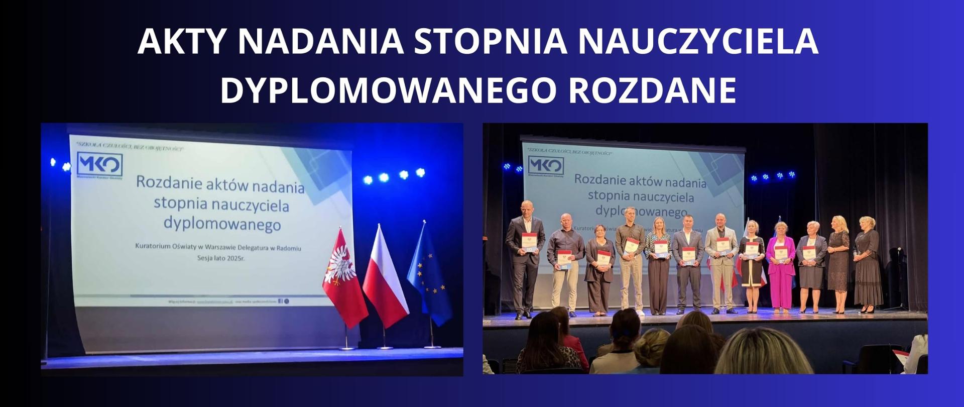 biały napis na granatowym tle " AKTY NADANIA STOPNIA NAUCZYCIELA DYPLOMOWANEGO ROZDANE|" DWA ZDJĘCIA Z WYDARZENIA Z NAUCZYCIELAMI Z POWIATU LIPSKIEGO KTÓRZY OTRZYMALI STOPIEŃ ORAZ BANER Z FLAGAMI 