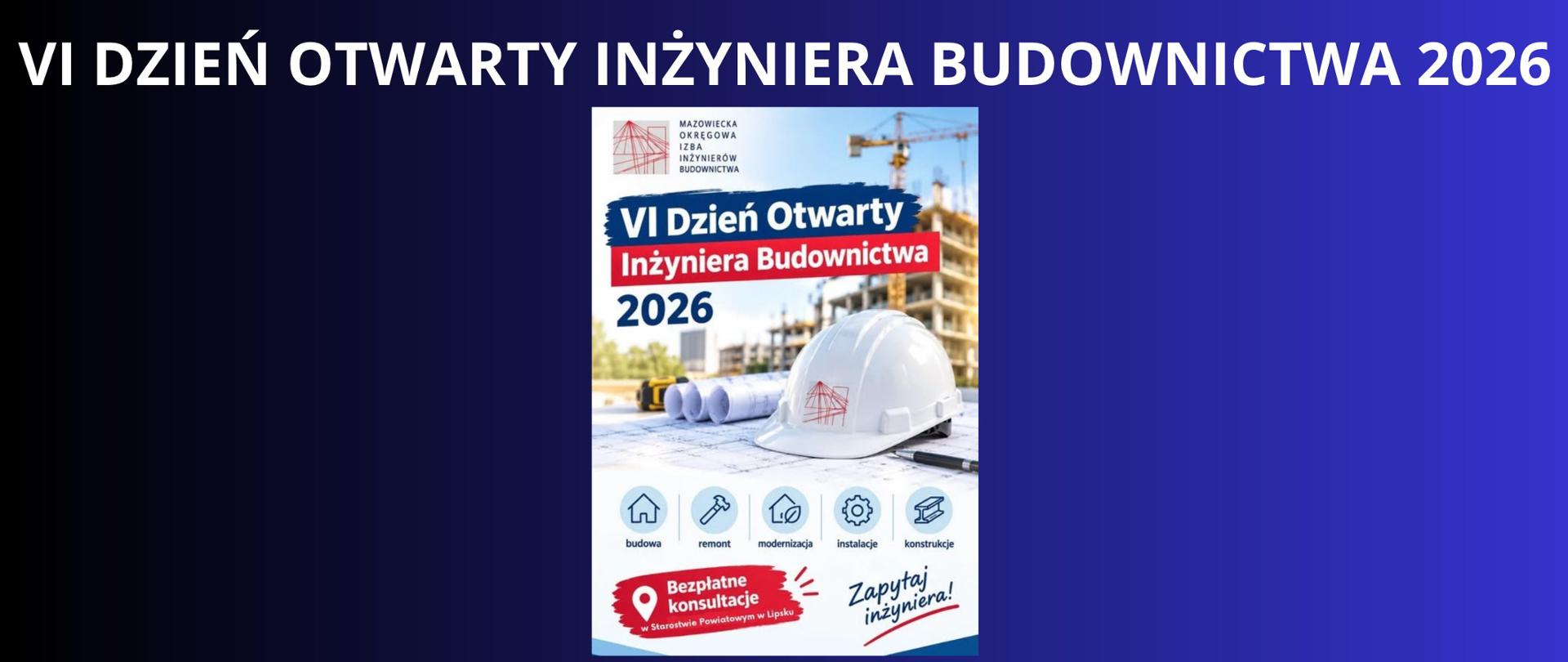 Granatowe tło z białym napisem "VI Dzień Otwarty Inżyniera Budownictwa 2026". Pod napisem plakat dotyczący dnia otwartego, że odbędzie się w Starostwie Powiatowym w Lipsku. 
