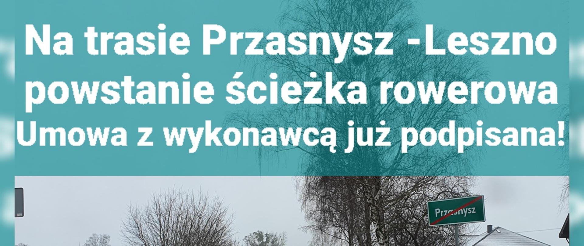 Grafika promująca informację o podpisaniu umowy na wykonanie ścieżki rowerowej na trasie Przasnysz - Leszno za trzy miliony sześćset tysięcy złotych w terminie do października 2022 roku.