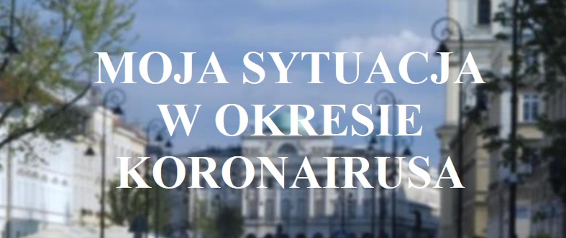 Moja sytuacja w okresie koronawirusa