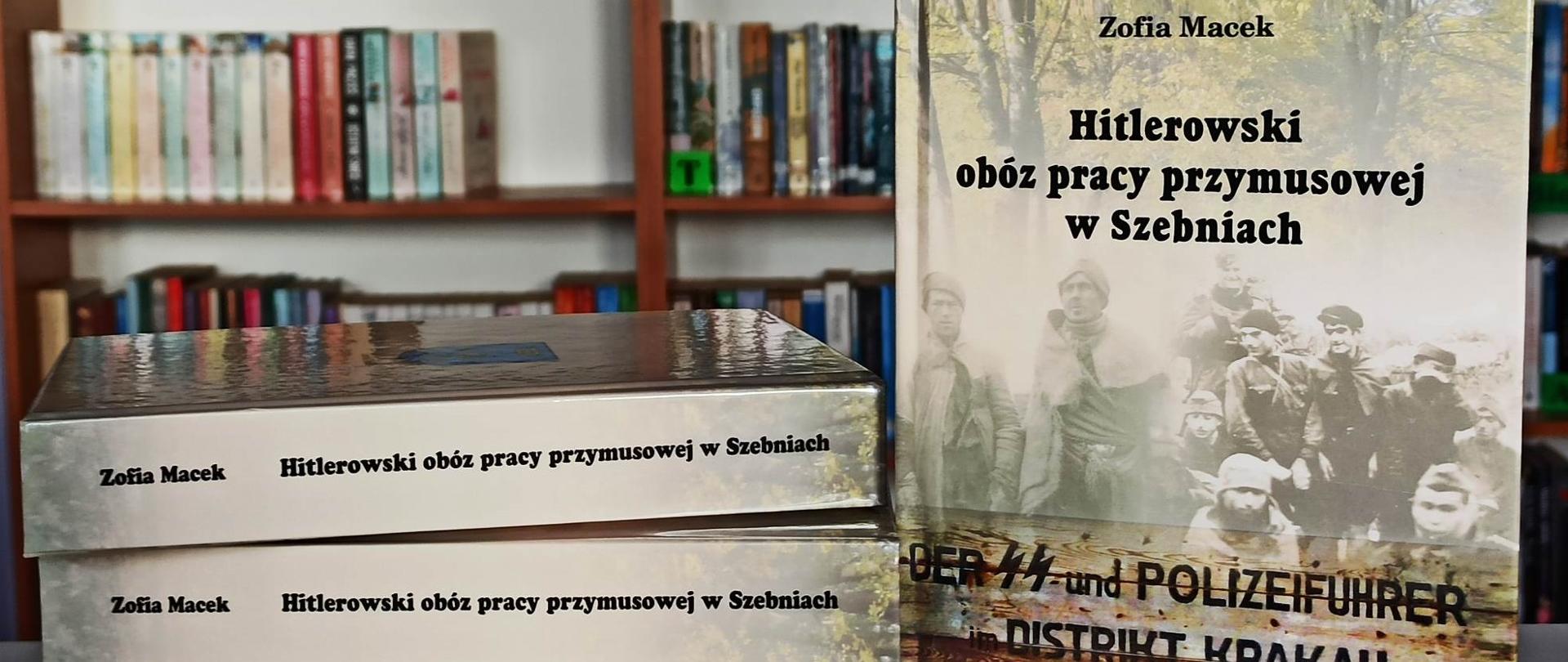 "Hitlerowski obóz pracy przymusowej w Szebniach" Zofii Macek