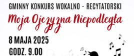 Gminny Konkurs Wokalno-Recytatorski "Moja Ojczyzna Niepodległa" 8 maja 2025 godz. 9:00