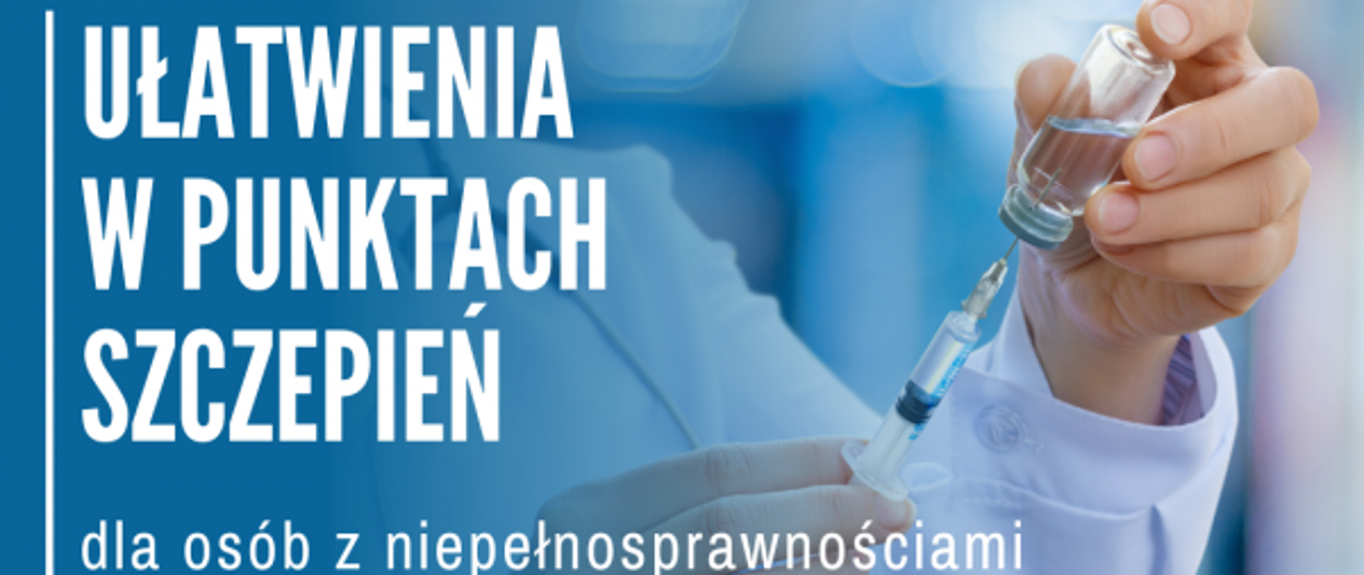 Ilustracja przedstawia sylwetkę osoby trzymającej strzykawkę oraz lek, napis Ułatwienia w punktach szczepień dla osób z niepełnosprawnościami. W prawym rogu Lubelski Urząd Wojewódzki w Lublinie oraz orzełka