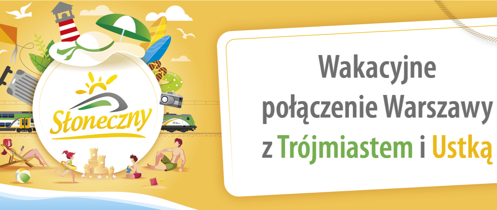 Grafika promująca pociąg w letnim klimacie. Po prawej stronie tytuł Wakacyjne połączenie Warszawy z Trójmiastem i Ustką. Po lewej grafika ilustrująca nadmorską plażę, a na jej tle okrąg w którym znajduje się logo pociągu słoneczny.