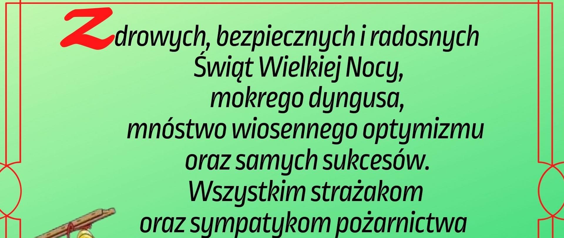 Zdrowych bezpiecznych i radosnych Świat Wielkiej Nocy, mokrego dyngusa, mnóstwo wiosennego optymizmu oraz samych sukcesów. Wszystkim strażakom oraz sympatykom pożarnictwa życzą Prezes Zarządu M-G ZOS RP w Mordach Jerzy Danielak, Burmistrz Miasta I Gminy Mordy Jan Ługowski, Komendant M-G Związku OSP w Mordach Kamil Stański.