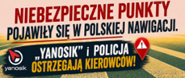 Grafika z napisem: Powiatowa Rada Bezpieczeństwa Ruchu Drogowego w Dąbrowie Tarnowskiej. Niebezpieczne punkty pojawiły się w polskiej nawigacji. „Yanosik” i Policja ostrzegają kierowców!