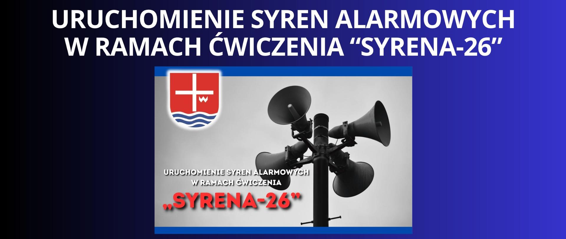 Granatowe tło z białym napisem "uruchomienie syren alarmowych w ramach ćwiczenia “syrena-26”". Pod napisem plakat ze zdjęciem syren alarmowych i herbem powiatu lipskiego.