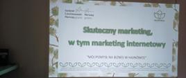 Temat wyświetlanej prezentacji - "Skuteczny marketing, w tym marketing internetowy". Mój pomysł na biznes w Hajnówce