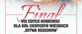 Finał VIII edycji konkursu Bitwa Regionów dla Kół Gospodyń Wiejskich