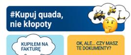Plakat promujący akcję Transportowego Dozoru Technicznego pn. Kupuj quada nie kłopoty