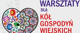 PLAKAT INFORMUJĄCY O WARSZTATACH DLA KÓŁ GOSPODYŃ WIEJSKICH