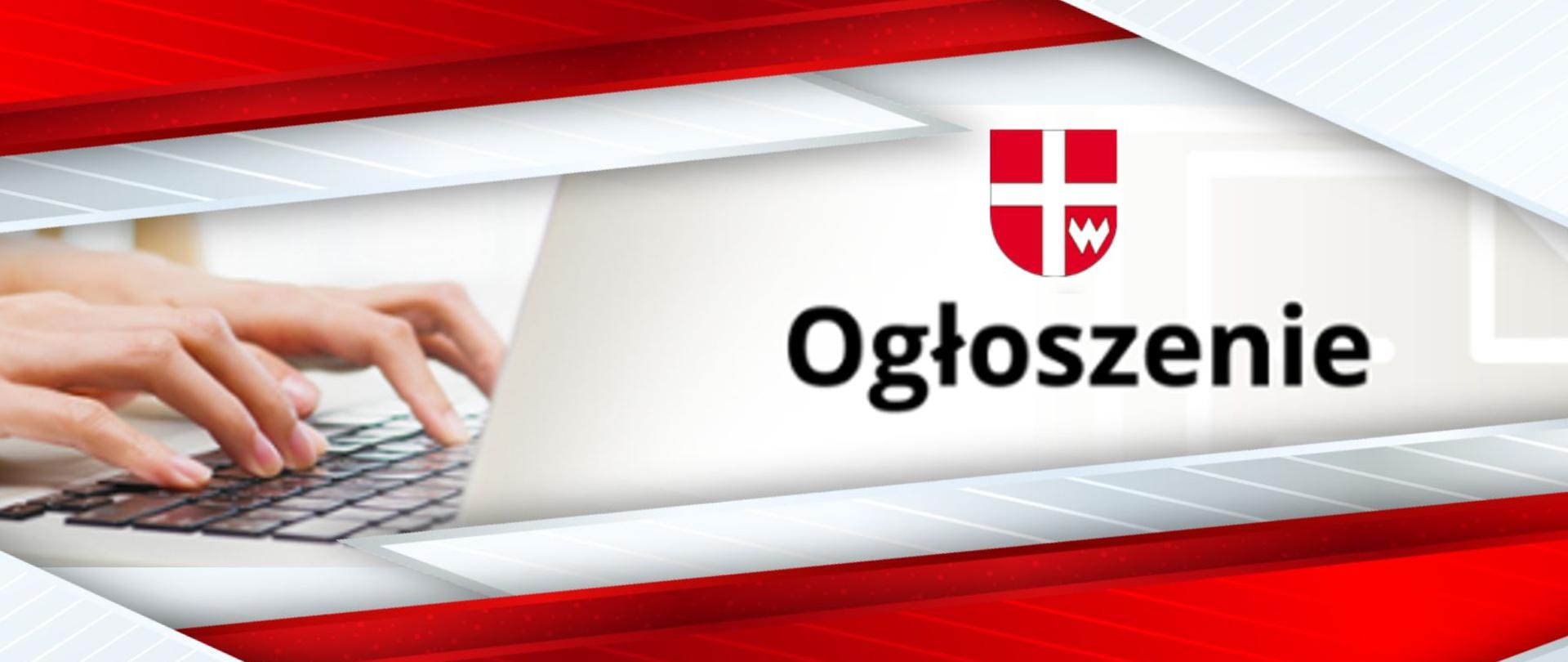 Zdjęcie przedstawia po lewej stronie fragment laptopa z dłońmi ułożonymi na klawiaturze, po prawej stronie grafiki na beżowym tle z zarysem kartki napis Ogłoszenie a nad nim herb Gminy Lipsko.Na dole i na górze znajdują się geometryczne obramowania w kolorach białym, szarym i intensywnie czerwonym.