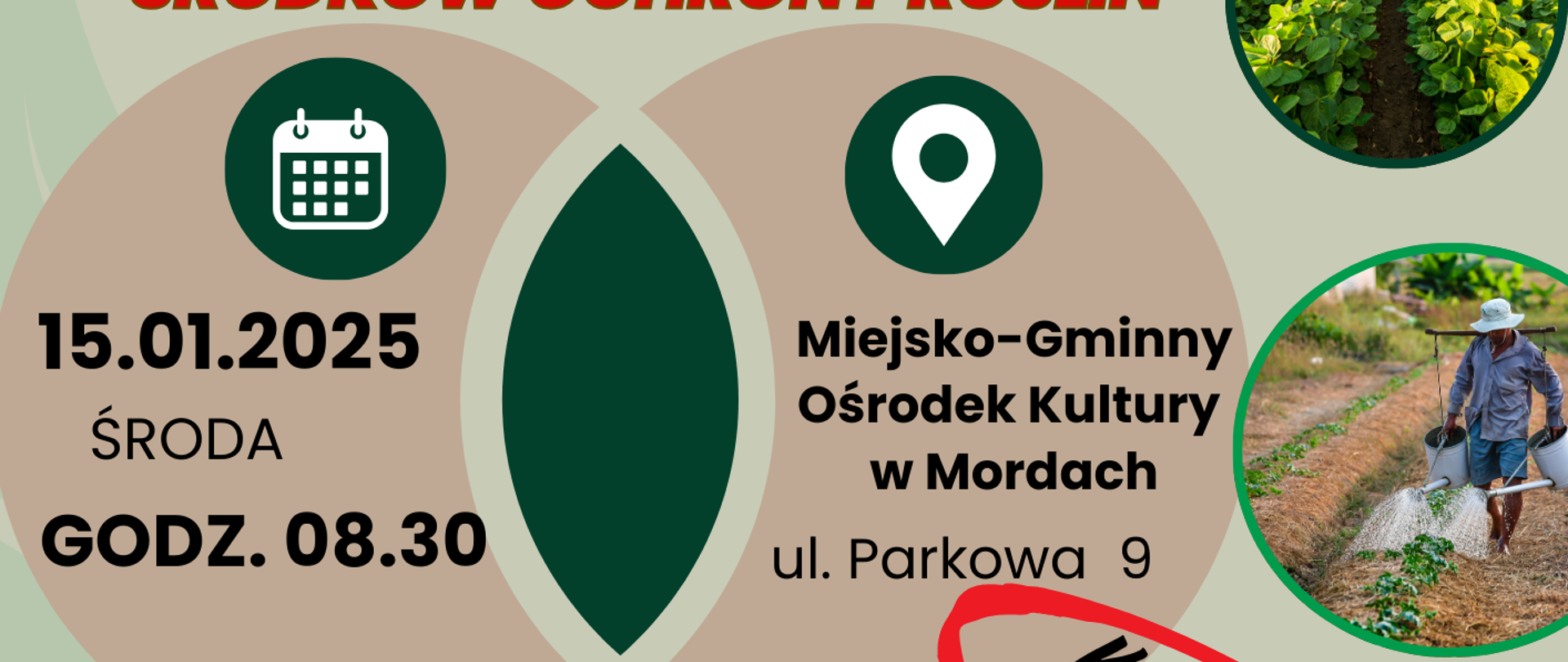 MAZOWIECKI OŚRODEK
DORADZTWA ROLNICZEGO W WARSZAWIE ODDZIAŁ W SIEDLCACH
POWIATOWY ZESPÓŁ DORADZTWA ROLNICZEGO W SIEDLCACH
ZAPRASZAJĄ NA SZKOLENIE:
UZUPEŁNIAJĄCE (1 DZIEŃ)
W ZAKRESIE STOSOWANIA ŚRODKÓW OCHRONY ROŚLIN
15.01.2025
ŚRODA
GODZ. 08.30
Miejsko-Gminny Ośrodek Kultury
w Mordach
ul. Parkowa 9
KOSZT SZKOLENIA 140 ZŁ
ORGANIZATOR - Marzena Cmoch
WYKŁADOWCA - Krzysztof Rzewuski
ZAPISY TELEFONICZNE
723 436 392
