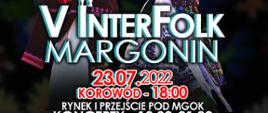 w tle 2 postacie w strojach ludowych, na pierwszym planie tekst: V InterFolk Margonin 23.07.2022 Korodów - 18:00, Rynek i przejście pod MGOK