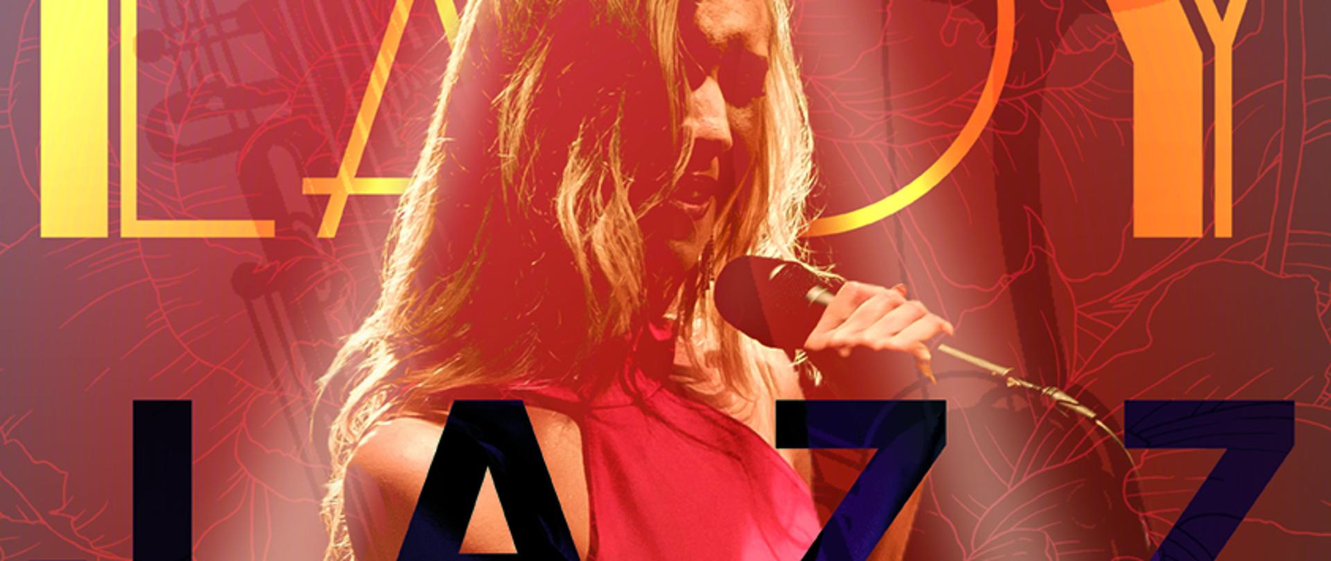 W tle wokalistka Judyta Pisarczyk, na plakacie teksty: piano Jacek Szwaj, wokal Judyta Pisarczyk. LADY JAZZ 28 stycznia 2023 roku o godzinie 18:00 w sali MGOK "Stara Gazownia". Bilety w cenie 20 zł dostępne w biurze MGOK.