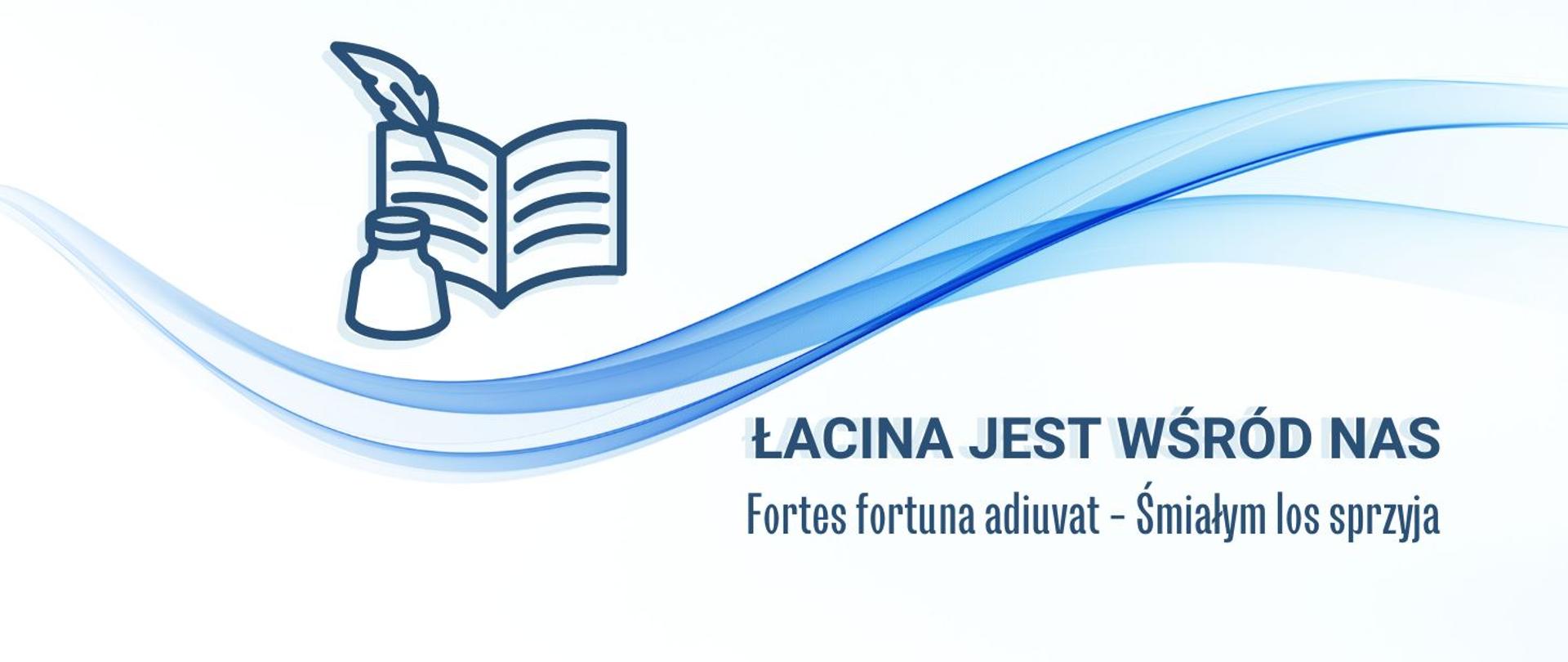 Baner do aktualności, tytuł łacina jest wśród nas- cytat Fortes fortuna adiuvat-Śmiałym los sprzyja, w górnym lewym rogu grafika książka, kałamarz, pióro