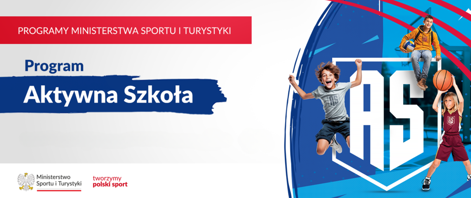 Plakat promujący program "Aktywna Szkoła" realizowany przez Ministerstwo Sportu i Turystyki. Na środku znajduje się nazwa programu na tle pociągnięcia pędzlem w kolorze niebieskim. Po prawej stronie widoczne są uśmiechnięte dzieci w dynamicznych pozach, przedstawiające aktywność fizyczną, takie jak skok, gra w koszykówkę oraz trzymanie piłki do siatkówki. W tle znajduje się duże logo AS oraz elementy w odcieniach niebieskiego i czerwonego, które nadają całości sportowy charakter. W dolnej części plakatu umieszczono logo Ministerstwa Sportu i Turystyki oraz hasło „tworzymy polski sport”.
