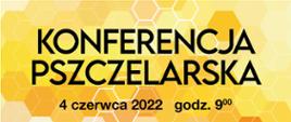 zdjęcie przedstawia czarny napis: KONFERENCJA PSZCZELARSKA wraz z datą wydarzenia na tle imitacji plastrów miodu.