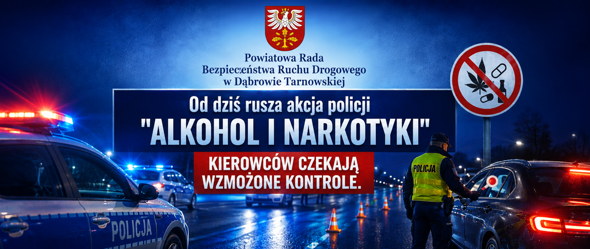 Grafika z napisem Powiatowa Rada Bezpieczeństwa Ruchu Drogowego w Dąbrowie Tarnowskiej. Od dziś rusza akcja policji "Alkohol i narkotyki". Kierowców czekają wzmożone kontrole.