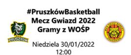 Na zdjęciu napis: Mecz Gwiazd 2022 Gramy z WOŚP Niedziela 30.01.2022 12:00. Na dole zdjęcia logo organizatorów. 