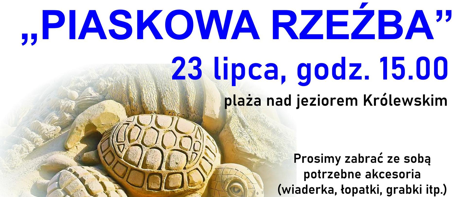 Zapraszamy dzieci i dorosłych do udziału w konkursie "Piaskowa rzeźba''. Spotykamy się w piątek o godz. 15:00 na plaży nad Jeziorem Królewskim.