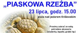 Zapraszamy dzieci i dorosłych do udziału w konkursie "Piaskowa rzeźba''. Spotykamy się w piątek o godz. 15:00 na plaży nad Jeziorem Królewskim.